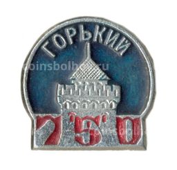 Значок Горький  750 лет