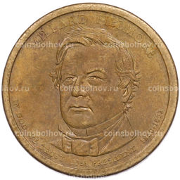 Монета 1 доллар 2010 года (Р) США 13-й президент США Миллард Филлмор