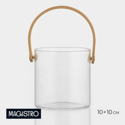 Ведро для льда Magistro «Каиллин», 600 мл, d=10 см, с бамбуковой ручкой, стекло, прозрачное